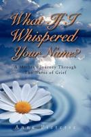 What If I Whispered Your Name?