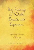 My Feelings in Words, Sound, and Expression: Volume 1 Expressing Feelings and Thoughts