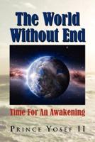 The World Without End: Time For An Awakening