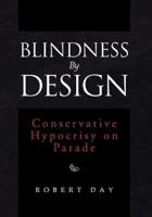 Blindness By Design: Conservative Hypocrisy on Parade