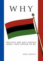 Why?: Politics Are Not Always What They Appear To Be