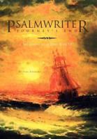Psalmwriter Journey's End: The Chronicles of David Book VI