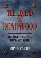 The Legend of Deadwood: The Adventures of a Young Gunfighter