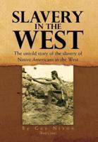 Slavery in the West: The Untold Story of the Slavery of Native Americans in the West