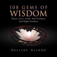 108 Gems of Wisdom: Peace, Love, Truth, Non-Violence and Right Conduct