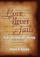 Love Never Fails: God's Strategy for Winning