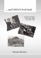 ... and I Did(n't) Look Back: A Totally Normal Life in Germany After WWII from 1949 to 2000
