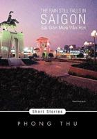 The Rain Still Falls in Saigon: Short Stories