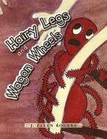 Hairy Legs and Wagon Wheels