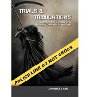 Trials & Tribulations: Tragedies & Triumphs Of A Man Who Lived On The Edge