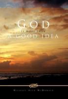 God Is More Than a Good Idea
