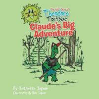 The Adventures of Theodore Tortoise - Claude's Big Adventure: Claude's Big Adventure
