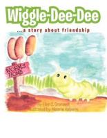 Wiggle-Dee-Dee: A Story About Friendship