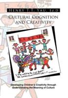 Cultural Cognition and Creativity: Developing Children's Creativity through Understanding the Meaning of Culture