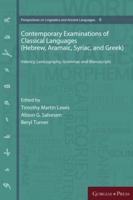 Contemporary Examinations of Classical Languages (Hebrew, Aramaic, Syriac, and Greek): Valency, Lexicography, Grammar, and Manuscripts