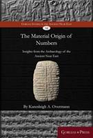 The material origin of numbers: Insights from the archaeology of the Ancient Near East