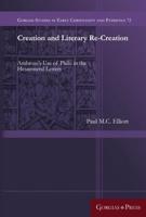 Creation and Literary Re-Creation: Ambrose's Use of Philo in the Hexaemeral Letters
