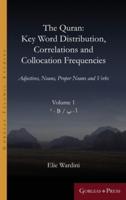 The Quran. Key Word Distribution, Correlations and Collocation Frequencies. Volume 1 of 5: Adjectives, Nouns, Proper Nouns and Verbs
