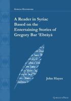 A Reader in Syriac Based on the Entertaining Stories of Gregory Bar 'Ebraya