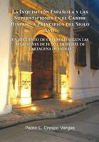 La  Inquisicion Espanola y Las Supersticiones En El Caribe Hispano a Principios del Siglo XVII: Un Recuento de Creencias Segun Las Relaciones de Fe de