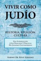 Vivir Como Judio: Historia, Religion, Cultura