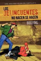 Los Delincuentes No Nacen Se Hacen: Bullying