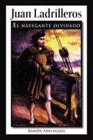 Juan Ladrilleros: El Navegante Olvidado