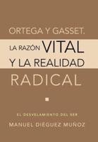 Ortega y Gasset. La Razon Vital y La Realidad Radical