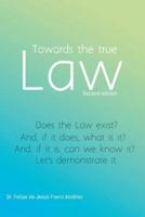 Towards the True Law: 2nd Edition