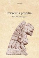 Praesentia Propitia: -Arte del Psicogogo-