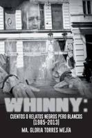Whinny: Cuentos O Relatos Negros Pero Blancos (1985-2013)