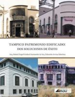 Tampico, Patrimonio Edificado: DOS Soluciones de Exito