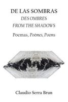 de Las Sombras Des Ombres from the Shadows: Poemas, Poemes, Poems