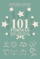 101 Formas Para Ser Feliz