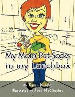 My Mom Put Socks in my Lunchbox