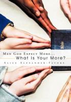 Men God Expect More...: What Is Your More?