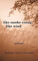 Like Smoke Rising, Like Wind
