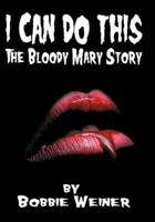 I Can Do This: The Bloody Mary Story