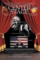 Why Destiny Summoned these Three Orators Center Stage: More than A Speech A Struggle-How the Constitution and Christianity Were Used As Liberation Tools for Change:  A Critical Analysis of Three Selective Speeches of Frederick Douglass, Dr. Martin Luther 