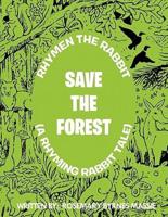 Rhymen the Rabbit (a Rhyming Rabbit Tale): Save the Forest