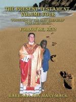 THE PRESENT TESTAMENT VOLUME FOUR "FOOTSTEPS OF THE GOOD SHEPHERD" (THE LORD JESUS): FOLLOW ME, KEN!