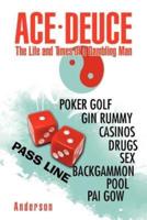 Ace - Deuce: The Life and Times of a Gambling Man