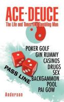 Ace - Deuce: The Life and Times of a Gambling Man