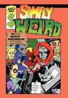 Simply Weird: The (Fake) History of Weird Comics Incorporated, a (Fake) Comic Book Company