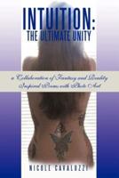 Intuition: The Ultimate Unity: a Collaboration of Fantasy and Reality Inspired Poems with Photo Art
