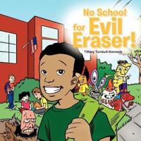 No School For Evil Eraser!