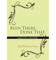 Been There. Done That.: Lessons from a Life of Faith