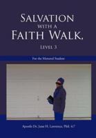 Salvation with a Faith Walk, Level 3: For the Matured Student