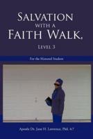 Salvation with a Faith Walk, Level 3: For the Matured Student