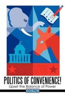 Politics of Convenience!: Upset the Balance of Power